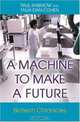 A Machine to Make a Future: Biotech Chronicles, Paul Rabinow, Talia Dan-Cohen 