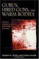 Gurus, Hired Guns, and Warm Bodies: Itinerant Experts in a Knowledge Economy, Stephen R. Barley, Gideon Kunda 