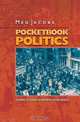 Pocketbook Politics: Economic Citizenship in Twentieth-Century America (Politics and Society in Twentieth Century America), Meg Jacobs 