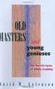 Old Masters and Young Geniuses: The Two Life Cycles of Artistic Creativity, David W. Galenson 