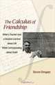 The Calculus of Friendship: What a Teacher and a Student Learned about Life while Corresponding about Math, Steven Strogatz 
