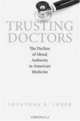Trusting Doctors: The Decline of Moral Authority in American Medicine, Jonathan B. Imber 