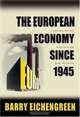 The European Economy since 1945: Coordinated Capitalism and Beyond (Princeton Economic History of the Western World), Barry Eichengreen 