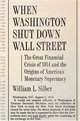 When Washington Shut Down Wall Street: The Great Financial Crisis of 1914 and the Origins of America