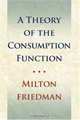 Theory of the Consumption Function (National Bureau of Economic Research), Milton Friedman 