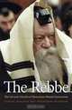 The Rebbe: The Life and Afterlife of Menachem Mendel Schneerson, Samuel Heilman, Menachem Friedman 