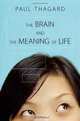The Brain and the Meaning of Life, Paul Thagard 