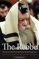 The Rebbe: The Life and Afterlife of Menachem Mendel Schneerson, Samuel Heilman, Menachem Friedman 