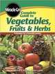 Complete Guide to Vegetables Fruits and Herbs, 