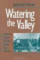 Watering the Valley: Development along the High Plains Arkansas River, 1870-1950, James Earl Sherow 
