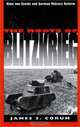 The Roots of Blitzkrieg: Hans von Seeckt and German Military Reform, James S. Corum 