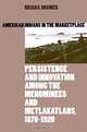 American Indians in the Marketplace: Persistence and Innovation Among the Menominees and Metlakatlans, 1870-1920, Brian C. Hosmer 