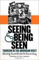 Seeing and Being Seen: Tourism in the American West, David M. Wrobel, Patrick T. Long 
