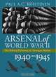 Arsenal of World War II: The Political Economy of American Warfare, 1940-1945, Paul A. C. Koistinen 