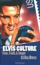 Elvis Culture: Fans, Faith, and Image (Cultureamerica), Erika Lee Doss 