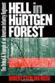 Hell In Hurtgen Forest: The Ordeal And Triumph Of An American Infantry Regiment, Robert S. Rush 