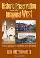 Historic Preservation & the Imagined West: Albuquerque, Denver, & Seattle, Judy Mattivi Morley 