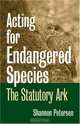 Acting for Endangered Species: The Statutory Ark, Shannon C. Petersen 