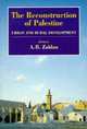 The Reconstruction of Palestine, A.B. Zahlan, A. B. Zahlan 