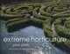 Extreme Horticulture, John Pfahl 