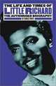 The Life and Times of Little Richard: The Authorised Biography, Charles White 