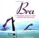 Bra: A Thousand Years Of Style, Support & Seduction, Stephanie Pedersen 