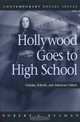 Hollywood Goes to High School: Cinema, Schools, and American Culture, Robert C. Bulman 