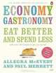 Economy Gastronomy: Eat Better and Spend Less, Allegra McEvedy 