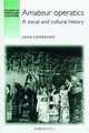 Amateur Operatics : A Social and Cultural History, John Lowerson 