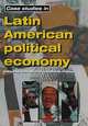 Case Studies in Latin American Political Economy, Julia Buxton, Nicola Phillips 