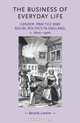 The Business of Everyday Life: Gender, Practice and Social Politics in England, c.1600-1900 (Gender in History), Beverly Lemire 