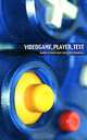 Videogame, Player, Text, Barry Atkins and Tanya Krzywinska 