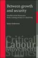 Between Growth and Security: Swedish Social Democracy from a Strong Society to a Third Way (Critical Labour Movement Studies), Jenny Andersson 