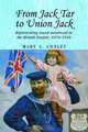 From Jack Tar to Union Jack: Representing Naval Manhood in the British Empire, 1870-1918 (Studies in Imperialism), Mary A. Conley 