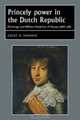 Princely Power in the Dutch Republic: Patronage and William Frederick of Nassau (1613-64) (Studies in Early Modern European History), Geert H. Janssen 