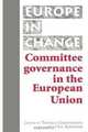 Committee Governance in the European Union (Europe in Change), 