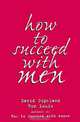 How To Succeed With Men, David Copeland, Ron Louis 
