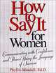 How to Say It For Women: Communicating with Confidence and Power Using the Language of Success, Phyllis Mindell 