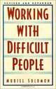 Working With Difficult People, Muriel Solomon 