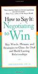 How to Say It: Negotiating to Win: Key Words, Phrases, and Strategies to Close the Deal and Build Lasting Relationships, Jim Hennig 