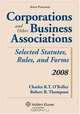 Corporations and Other Business Associations 2008: Selected Statutes, Rules, and Forms, Charles R. T. O