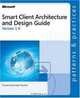 Smart Client Architecture and Design Guide (Patterns & Practices), Microsoft Corporation 