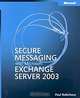 Secure Messaging with Microsoft Exchange Server 2003, Paul Robichaux 