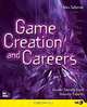 Game Creation and Careers: Insider Secrets from Industry Experts, Marc Saltzman 