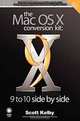 The Mac OS X Conversion Kit: 9 to 10 Side by Side, Panther Edition, Scott Kelby 