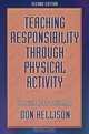Teaching Responsibility Through Physical Activity, Donald R. Hellison 