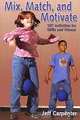 Mix, Match, and Motivate: 107 Activities for Skills and Fitness, Jeff Carpenter 