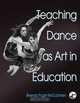 Teaching Dance As Art in Education, Brenda Pugh Mccutchen 