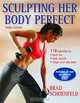 Sculpting Her Body Perfect, Brad Schoenfeld 