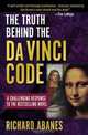 The Truth Behind the Da Vinci Code: A Challenging Response to the Bestselling Novel, Richard Abanes 
